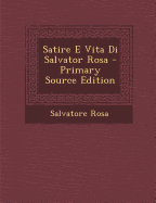Satire E Vita Di Salvator Rosa