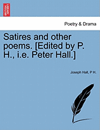 Satires and Other Poems. [Edited by P. H., i.e. Peter Hall.]