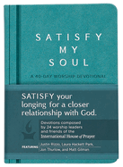 Satisfy My Soul: A 40-Day Worship Devotional