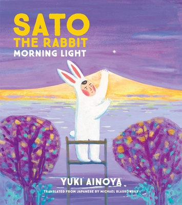 Sato the Rabbit, Morning Light - Ainoya, Yuki, and Blaskowsky, Michael (Translated by)
