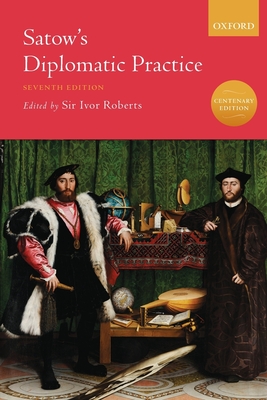 Satow's Diplomatic Practice - Roberts, Sir Ivor (Editor)