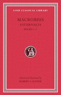 Saturnalia, Volume I: Books 1-2