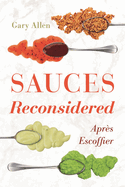 Sauces Reconsidered: Apr?s Escoffier