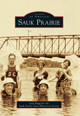 Sauk Prairie - Kapp, Jody, and Sauk Prairie Area Historical Society