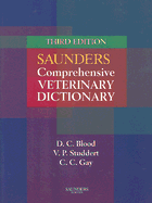 Saunders Comprehensive Veterinary Dictionary - Gay, Clive C, Hon., DVM (Editor), and Blood, Douglas C, Hon., OBE, LLD (Editor), and Studdert, Virginia P, Hon., BSC, DVM...