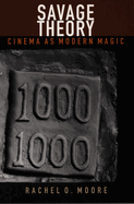 Savage Theory: Cinema as Modern Magic