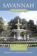 Savannah in History: A Guide to More Than 75 Sites in Historical Context