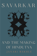 Savarkar and the Making of Hindutva