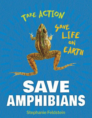 Save Amphibians - Feldstein, Stephanie
