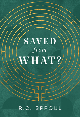 Saved from What? - Sproul, R C