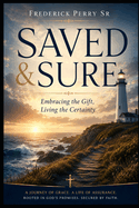 Saved & Sure: Embracing the Gift, Living the Certainty