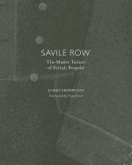 Savile Row: The Master Tailors of British Bespoke