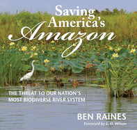 Saving America's Amazon: The Threat to Our Nation's Most Biodiverse River System