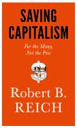 Saving Capitalism: For the Many, Not the Few