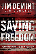 Saving Freedom: We Can Stop America's Slide Into Socialism