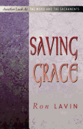 Saving Grace: Another Look at the Word and the Sacraments