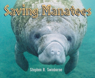 Saving Manatees - Swinburne, Stephen R