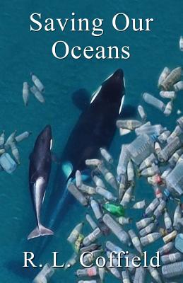 Saving Our Oceans - Coffield, R L