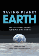 Saving Planet Earth: Why Agriculture and Industry Must Be Part of the Solution