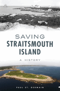 Saving Straitsmouth Island: A History
