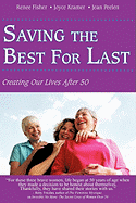 Saving the Best for Last: Creating Our Lives After 50