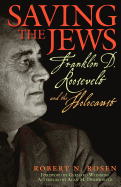 Saving the Jews: Franklin D. Roosevelt and the Holocaust