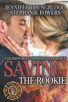 Saving the Rookie - Fowers, Stephanie, and Youngblood, Jennifer