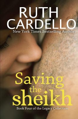 Saving the Sheikh (Book 4) (Legacy Collection) - Cardello, Ruth