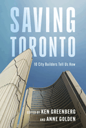 Saving Toronto: 10 City Builders Tell Us How