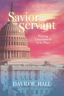 Savior or Servant?: Putting Government in Its Place