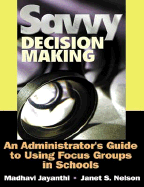 Savvy Decision Making: An Administrator s Guide to Using Focus Groups in Schools