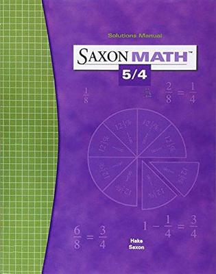 Saxon Math 5/4: Solution Manual 2004 - Various, and Hake, and Saxon Publishers (Prepared for publication by)