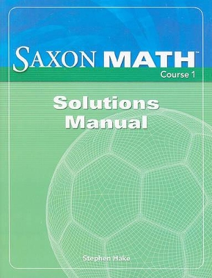 Saxon Math Course 1 Solutions Manual - Hake, Stephen