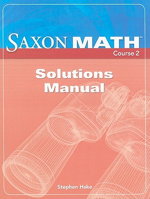 Saxon Math Course 2 Solutions Manual - Hake, Stephen