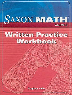 Saxon Math Course 2, Written Practice Workbook - Hake, Stephen