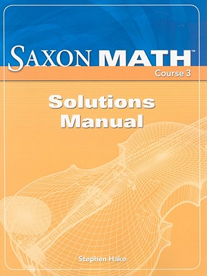 Saxon Math, Course 3: Solutions Manual - Hake, Stephen