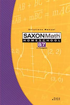 Saxon Math Homeschool 8/7 Solutions Manual - Hake, Stephen, and Saxon, John