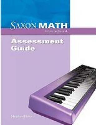 Saxon Math Intermediate 4: Assessments Guide - Saxon Publishers (Prepared for publication by)