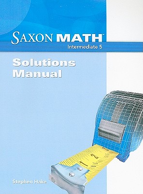 Saxon Math: Intermediate 5, Solutions Manual - Hake, Stephen