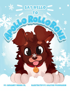 Say Hello to Apollo Rollo Rowe: Volume 1