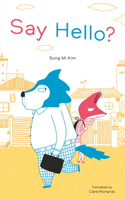 Say Hello? - Mi Kim, Sung, and Richards, Clare (Translated by)