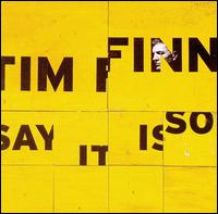 Say It Is So - Tim Finn