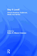 Say It Loud!: African American Audiences, Media and Identity