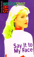 Say It to My Face - Pascal, Francine (Creator)