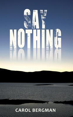 Say Nothing - Bergman, Carol