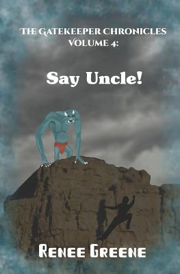Say Uncle! - Greene, Renee