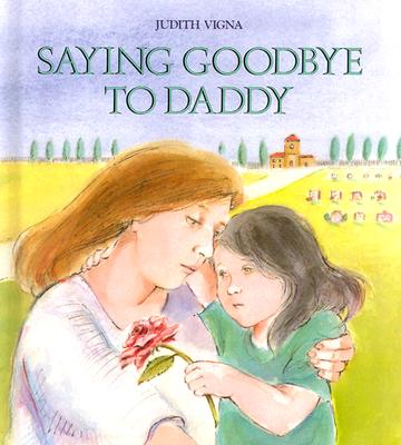 Saying Goodbye to Daddy - Vigna, Judith, and Levine, Abby (Editor)