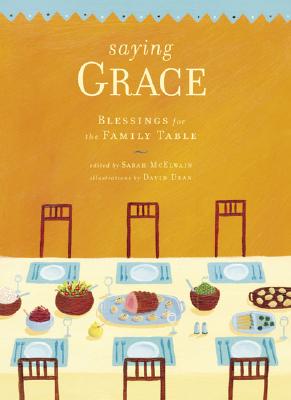 Saying Grace: Blessings for the Family Table - McElwain, Sarah (Editor)