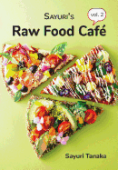 Sayuri's Raw Food Caf� Vol. 2