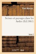 Sc?nes Et Paysages Dans Les Andes. S?rie 2